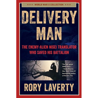 Delivery Man: The Enemy-Alien Nisei Translator Who Saved His Battalion