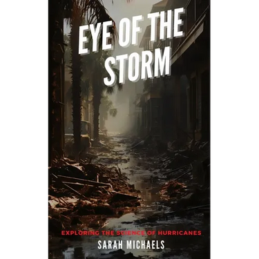 Eye of the Storm: Exploring the Science of Hurricanes