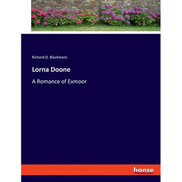 Lorna Doone: A Romance of Exmoor