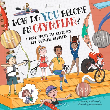 How Do You Become an Olympian?: A Book about the Olympics and Olympic Athletes