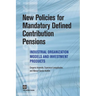 New Policies for Mandatory Defined Contribution Pensions: Industrial Organization Models and Investment Products