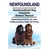 Newfoundland. Newfoundland Dog Complete Owners Manual. Newfoundland book for care, costs, feeding, grooming, health and training.