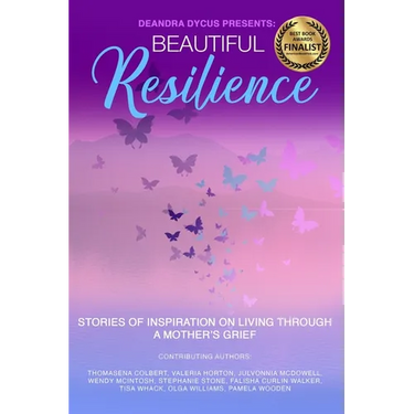 Beautiful Resilience: Stories of Inspiration on Living Through a Mother's Grief