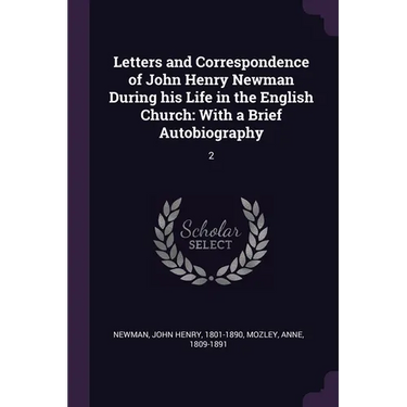 Letters and Correspondence of John Henry Newman During his Life in the English Church: With a Brief Autobiography: 2