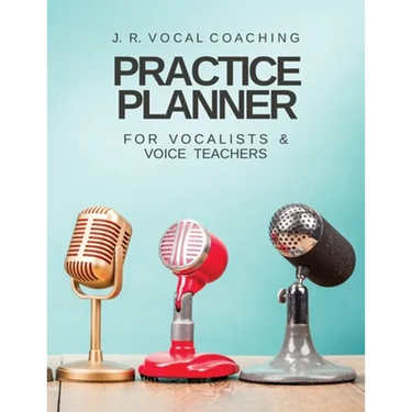 Practice Planner for Vocalists & Vocal Teachers: J.R. Vocal Coaching