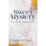 Sweet Mystery: The God I've Come to Know