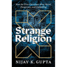 Strange Religion: How the First Christians Were Weird, Dangerous, and Compelling
