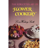 The Forgotten Art of Flower Cookery