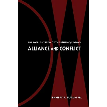 Alliance and Conflict: The World System of the Iñupiaq Eskimos