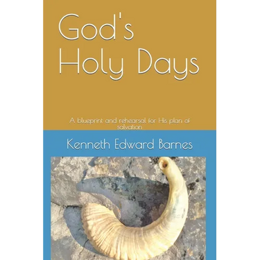 God's Holy Days: A blueprint and rehearsal for His plan of salvation
