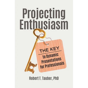 Projecting Enthusiasm: The Key to Dynamic Presentations for Professionals