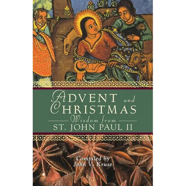 Advent and Christmas Wisdom from Saint John Paul II: Daily Scripture and Prayers Together with Saint John Paul II's Own Words