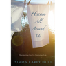Heaven All Around Us: Discovering God in Everyday Life