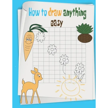 how to draw anything easy: The Step-by-Step Way to Draw anything for Kids, cats, dogs, fish and many more...