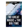 No Great Magic & the Big Time