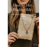 Finding Her, Finding Me