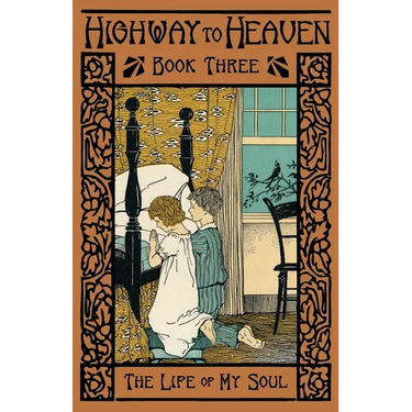 The Life of the Soul: Highway to Heaven Series