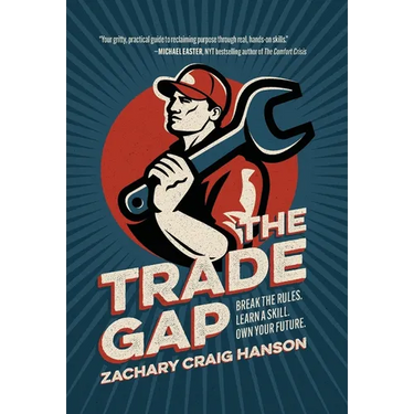 The Trade Gap: Break the Rules. Learn a Skill. Own Your Future.