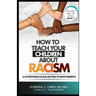 How to Teach Your Children About Racism: A Letter From A Black Mother to White Parents