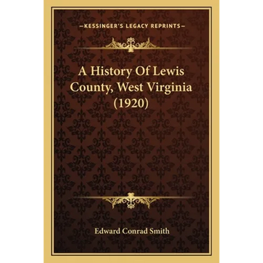A History Of Lewis County, West Virginia (1920)