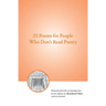 25 Poems for People Who Don't Read Poetry