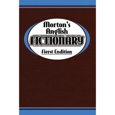 Morton's Anglish Fictionary; Fierst Endition