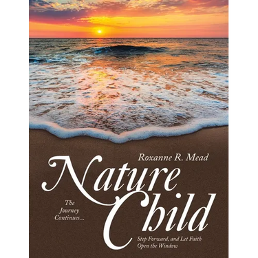 Nature Child: The Journey Continues... Step Forward, and Let Faith Open the Window