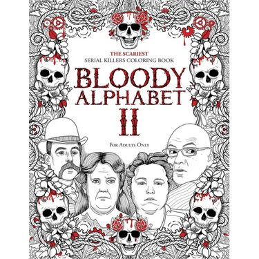 Bloody Alphabet 2: The Scariest Serial Killers Coloring Book. A True Crime Adult Gift - Full of Notorious Serial Killers. For Adults Only.