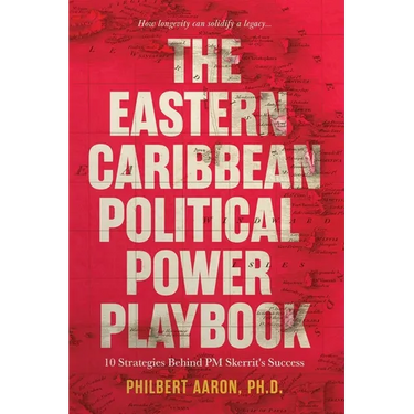 The Eastern Caribbean Political Power Playbook: 10 Strategies Behind PM Skerrit's Success