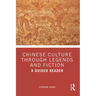 Chinese Culture Through Legends and Fiction: A Guided Reader