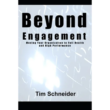 Beyond Engagement: A Guide to Building Healthy and Successful Organizations