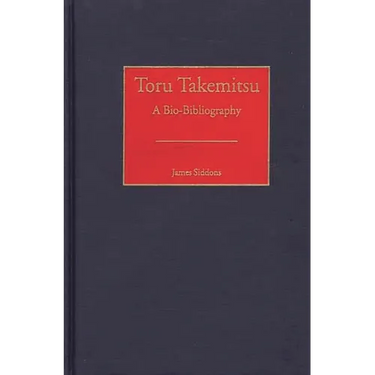 Toru Takemitsu: A Bio-Bibliography