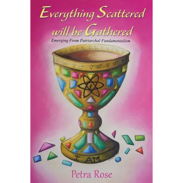 Everything Scattered Will Be Gathered: Emergence from Patriarchal Fundamentalism