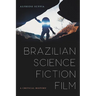 Brazilian Science Fiction Film: A Critical History