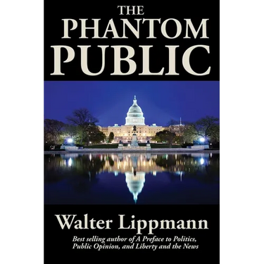 The Phantom Public: A Study in Democratic Theory