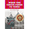 When the Circus Comes to Town and Other Stories