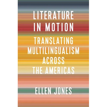 Literature in Motion: Translating Multilingualism Across the Americas