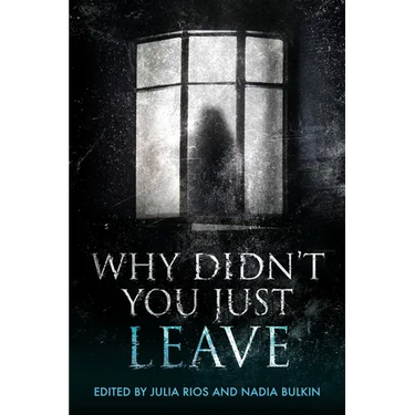 Why Didn't You Just Leave