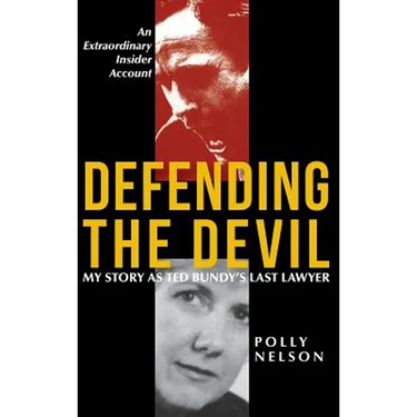 Defending the Devil: My Story As Ted Bundy's Last Lawyer