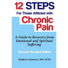 Twelve Steps for Those Afflicted with Chronic Pain: A Guide to Recovery from Emotional and Spiritual Suffering
