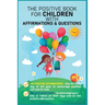 The Positive Book for Children with Affirmations & Questions: Mindfulness Journal for Kids with Daily Affirmations for Little Girls & Boys & Cute Ques