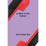 In Blue Creek Cañon