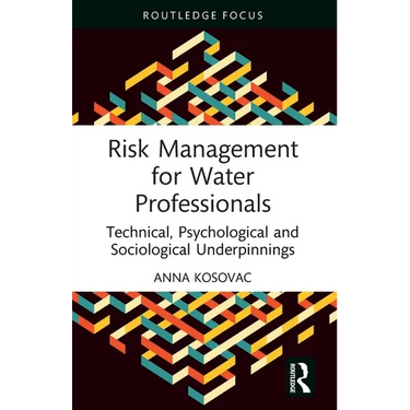 Risk Management for Water Professionals: Technical, Psychological and Sociological Underpinnings