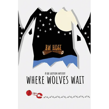 Where Wolves Wait: A Rae Greyson Mystery