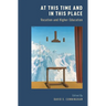 At This Time and in This Place: Vocation and Higher Education