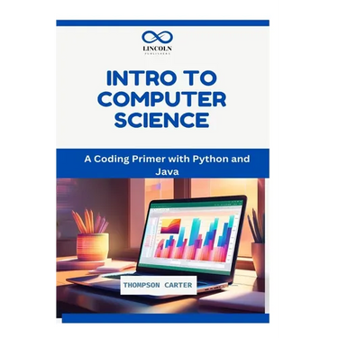 Intro to Computer Science: A Coding Primer with Python and Java