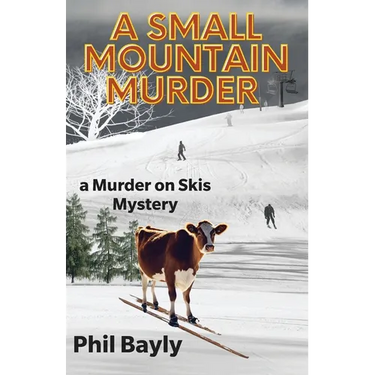 A Small Mountain Murder: A Murder On Skis Mystery
