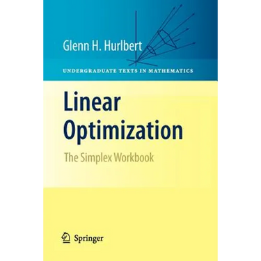 Linear Optimization: The Simplex Workbook