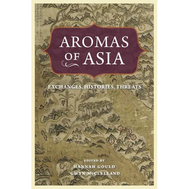 Aromas of Asia: Exchanges, Histories, Threats