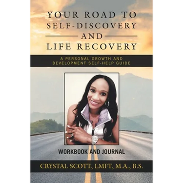 Your Road to Self-Discovery and Life Recovery: A Personal Growth and Development Self-Help Guide Workbook and Journal